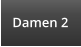 Damen 2